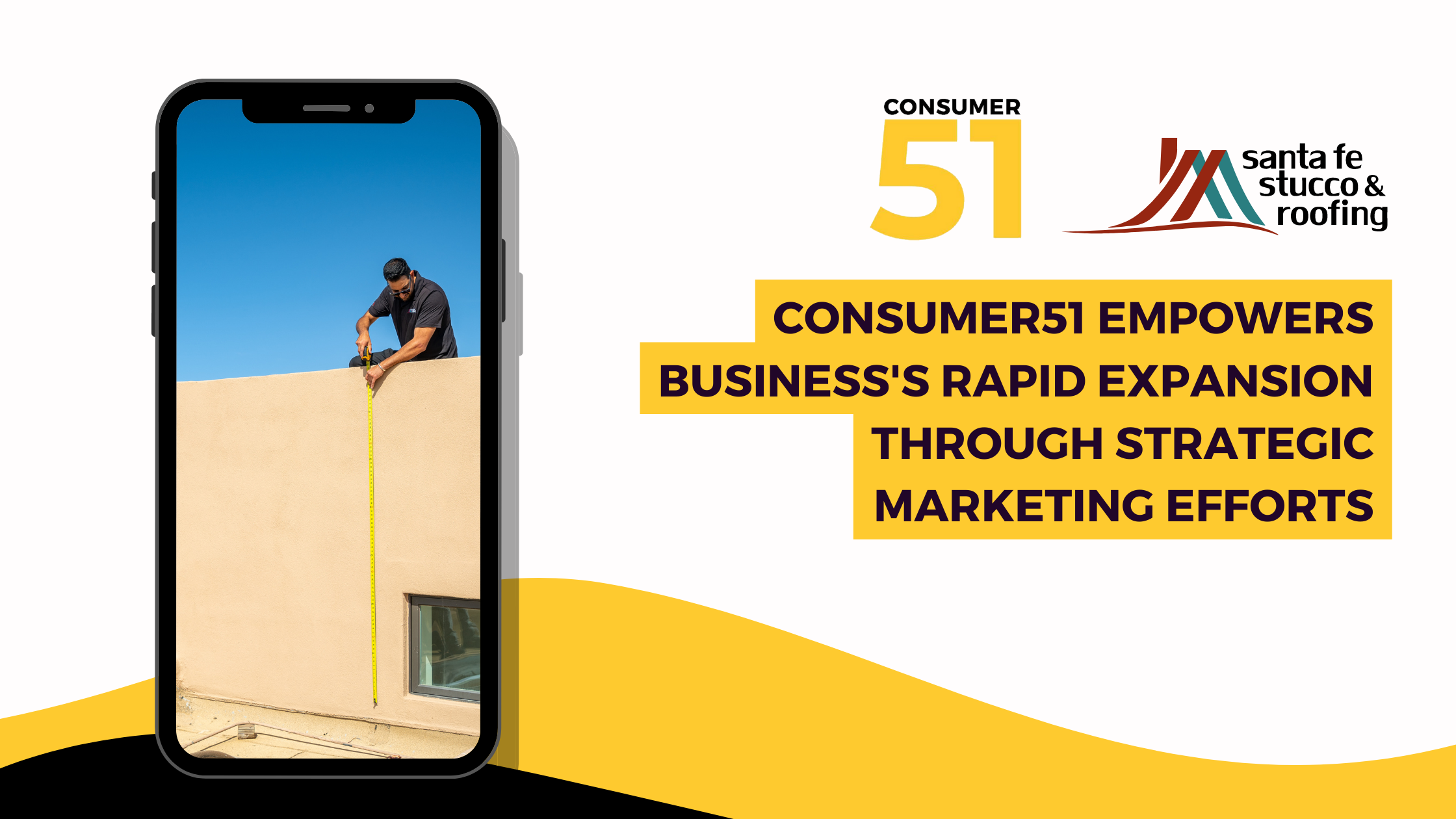 Consumer51 Empowers Santa Fe Stucco and Roofing's Rapid Expansion